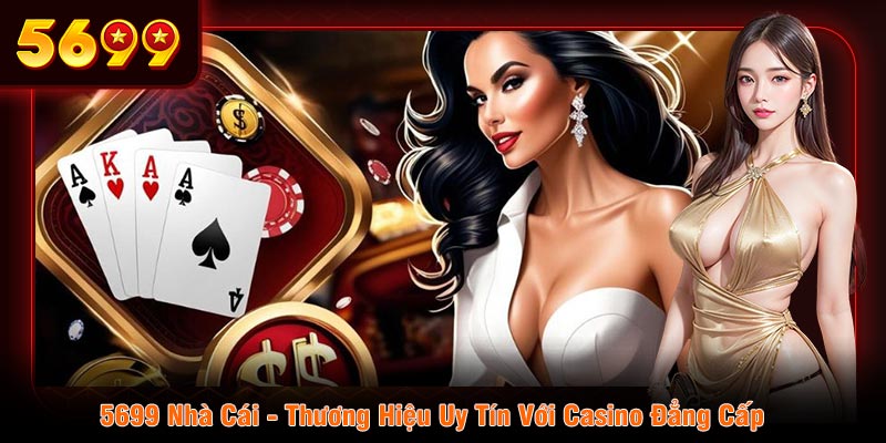 Casino 5699 với các trò chơi hấp dẫn